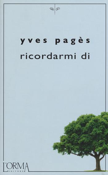 Ricordarmi di - Yves Pagès - Libro L'orma 2015, Kreuzville | Libraccio.it