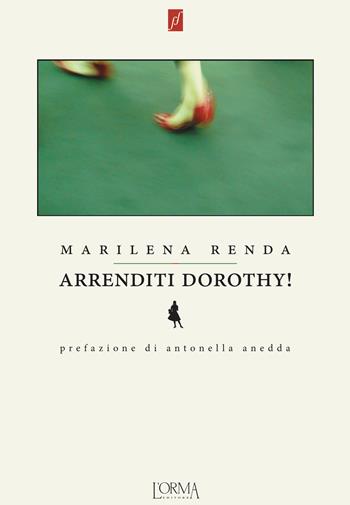 Arrenditi Dorothy! - Marilena Renda - Libro L'orma 2015, Fuoriformato. Nuova serie | Libraccio.it