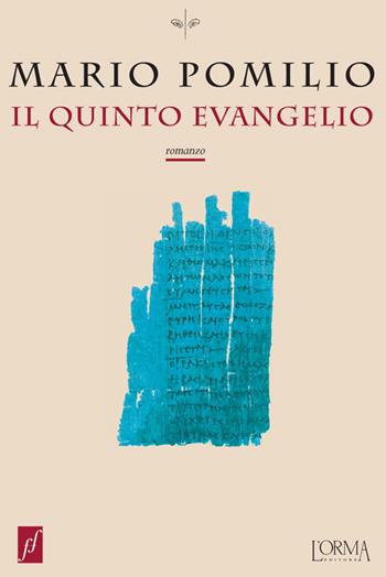 Il quinto evangelio - Mario Pomilio - Libro L'orma 2015, Fuoriformato. Nuova serie | Libraccio.it
