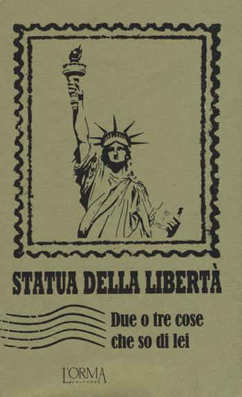 Statua della libertà. Due o tre cose che so di lei  - Libro L'orma 2015, I Pacchetti | Libraccio.it