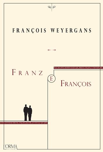 Franz e François - François Weyergans - Libro L'orma 2015, Kreuzville Aleph | Libraccio.it