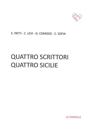 Quattro scrittori quattro Sicilie  - Libro Le Farfalle 2015, Rossa | Libraccio.it