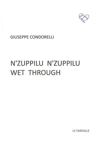 N'zuppilu n'zuppilu. Wet through. Testo siciliano e inglese - Giuseppe Condorelli - Libro Le Farfalle 2016, Viola | Libraccio.it