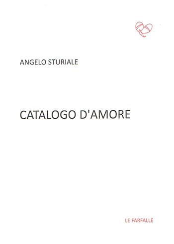 Catalogo d'amore - Angelo Sturiale - Libro Le Farfalle 2016, Rossa | Libraccio.it