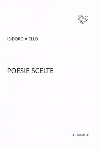 Poesie scelte - Isidoro Aiello - Libro Le Farfalle 2016, Viola | Libraccio.it