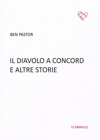 Il diavolo a Concord e altre storie - Ben Pastor - Libro Le Farfalle 2017, Rossa | Libraccio.it
