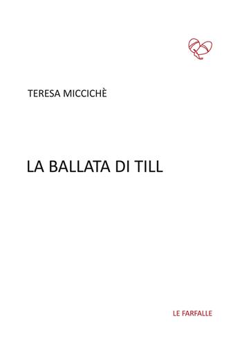 La ballata di Till - Teresa Miccichè - Libro Le Farfalle 2017, Rossa | Libraccio.it