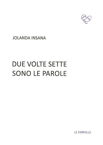 Due volte sette sono le parole - Jolanda Insana - Libro Le Farfalle 2018, Viola | Libraccio.it