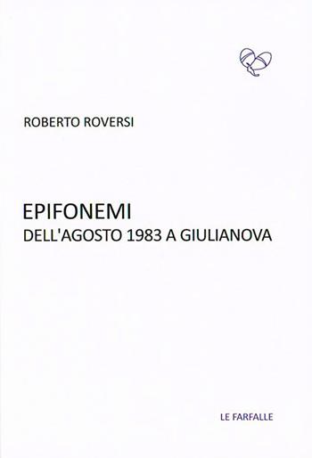 Epifonemi dell'agosto 1983 a Giulianova - Roberto Roversi - Libro Le Farfalle 2019, Viola | Libraccio.it