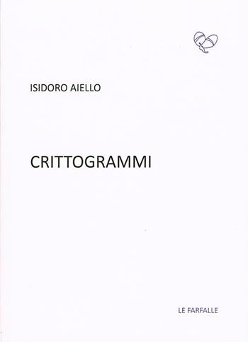 Crittogrammi - Isidoro Aiello - Libro Le Farfalle 2019, Viola | Libraccio.it