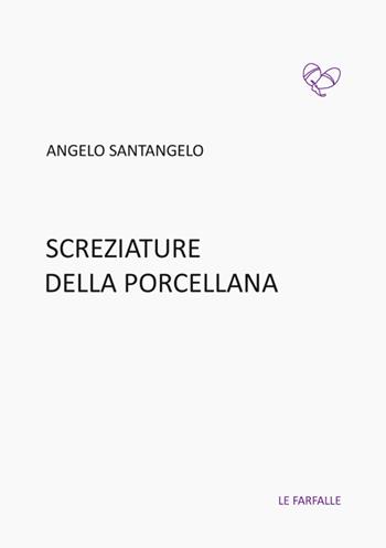 Screziature della porcellana - Angelo Santangelo - Libro Le Farfalle 2020, Viola | Libraccio.it