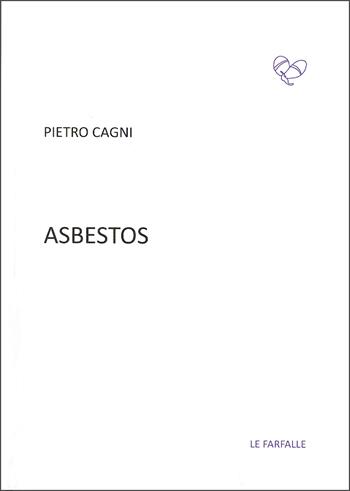 Asbestos - Pietro Cagni - Libro Le Farfalle 2022, Viola | Libraccio.it