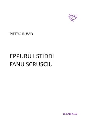 Eppuru i stiddi fanu scrusciu - Pietro Russo - Libro Le Farfalle 2022 | Libraccio.it