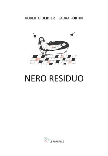 Nero residuo - Roberto Deidier, Laura Fortin - Libro Le Farfalle 2022, Arcobaleno. Arte | Libraccio.it