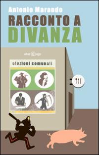 Racconto a Divanza - Antonio Marando - Libro Alter Ego 2014 | Libraccio.it
