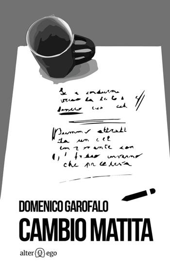 Cambio matita - Domenico Garofalo - Libro Alter Ego 2015 | Libraccio.it