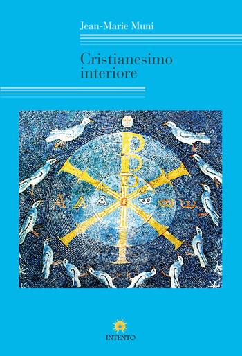 Cristianesimo interiore - Jean-Marie Muni - Libro Intento 2013, Timeless | Libraccio.it