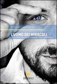 L'uomo dei miracoli - Ottavio Chiavaroli - Libro Intento 2014 | Libraccio.it