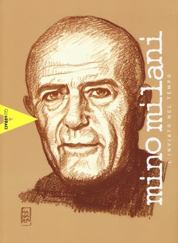 Mino Milani. L'inviato nel tempo  - Libro COMICON Edizioni 2013, Gli audaci | Libraccio.it