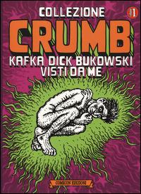 Collezione Crumb. Ediz. illustrata. Vol. 1: Kafka, Dick, Bukowski visti da me. - Robert Crumb - Libro COMICON Edizioni 2014, Fondamentali | Libraccio.it