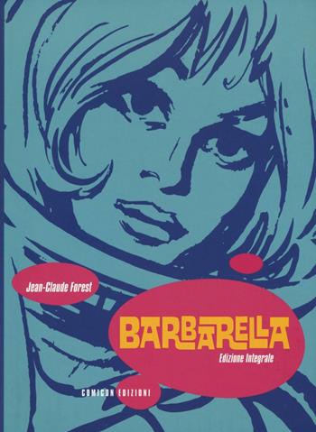 Barbarella. Ediz. integrale - Jean-Daniel Forest - Libro COMICON Edizioni 2016, Fondamentali | Libraccio.it