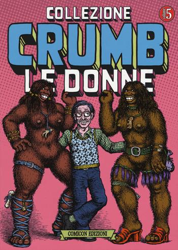 Collezione Crumb. Vol. 5: donne, Le. - Robert Crumb - Libro COMICON Edizioni 2018, Fondamentali | Libraccio.it
