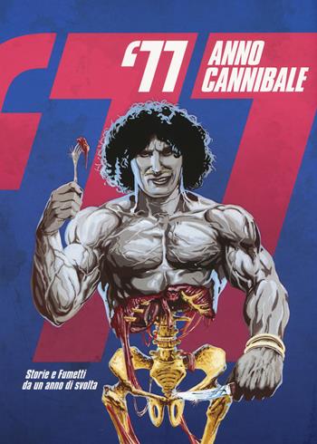 '77 anno cannibale. Storie e fumetti da un anno di svolta  - Libro COMICON Edizioni 2017, Libri di Comicon | Libraccio.it