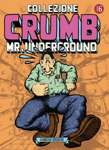 Collezione Crumb. Vol. 6: Mr. Underground. - Robert Crumb - Libro COMICON Edizioni 2022, Fondamentali | Libraccio.it