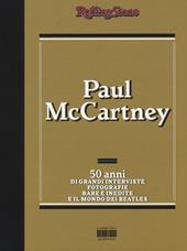 Paul McCartney. 50 anni di grandi interviste, fotografie rare e indiite e il mondo dei Beatles