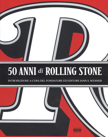 50 anni di Rolling Stone. Ediz. illustrata - Jann S. Wenner - Libro I Libri di Isbn/Guidemoizzi 2017 | Libraccio.it