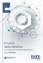 Il futuro della fabbrica. La via italiana per il rinascimento della manifattura