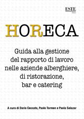 HoReCa. Guida alla gestione del rapporto di lavoro nelle aziende alberghiere, di ristorazione, bar e catering