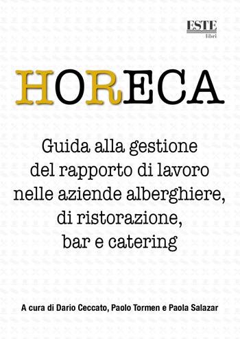 HoReCa. Guida alla gestione del rapporto di lavoro nelle aziende alberghiere, di ristorazione, bar e catering  - Libro ESTE 2025 | Libraccio.it