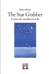 The star grabber. L'uomo che rastrellava le stelle