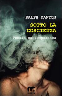 Sotto la coscienza - Ralph Danton - Libro Mnamon 2012 | Libraccio.it