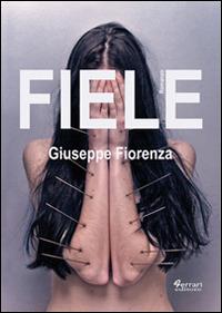Fiele - Giuseppe Fiorenza - Libro Ferrari Editore 2014 | Libraccio.it