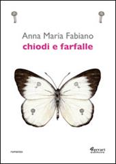 Chiodi e farfalle