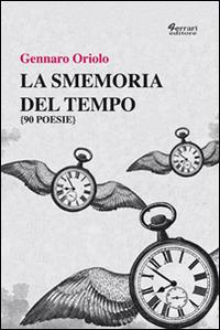 La smemoria del tempo - Gennaro Oriolo - Libro Ferrari Editore 2014, L' acchiappasogni | Libraccio.it