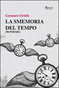 La smemoria del tempo - Gennaro Oriolo - Libro Ferrari Editore 2014, L'acchiappasogni | Libraccio.it