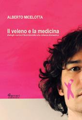 Il veleno e la medicina. Dialoghi contro il femminicidio e la violenza domestica