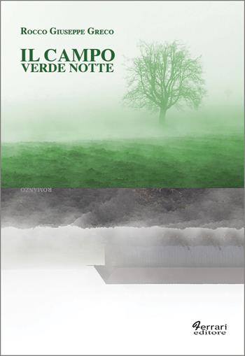 Il campo verde notte - Rocco Giuseppe Greco - Libro Ferrari Editore 2015 | Libraccio.it
