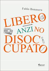 Libero, anzi no, disoccupato
