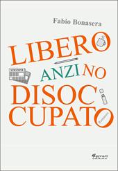 Libero, anzi no, disoccupato