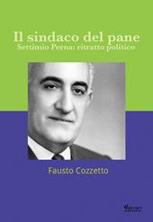 Il sindaco del pane. Settimio Perna. Ritratto politico