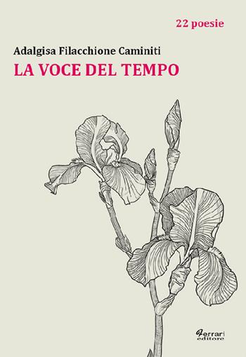 La voce del tempo - Adalgisa Filacchione Caminiti - Libro Ferrari Editore 2016 | Libraccio.it