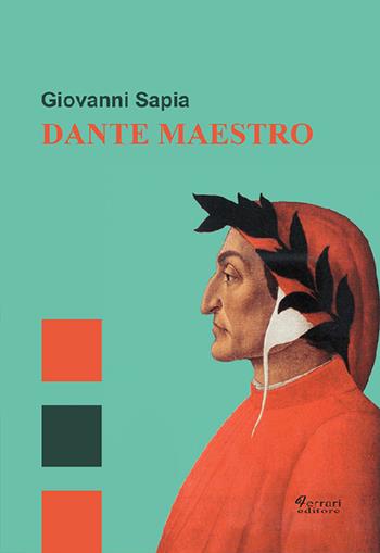 Dante maestro - Giovanni Sapia - Libro Ferrari Editore 2016 | Libraccio.it