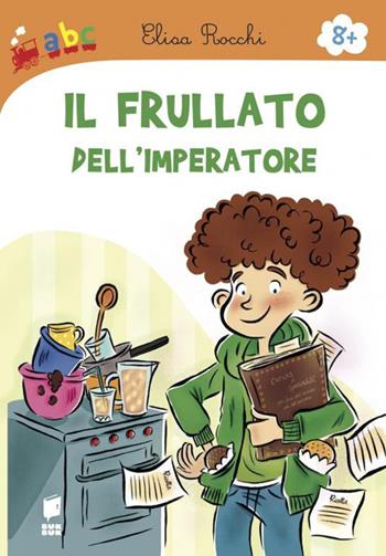 Il frullato dell'imperatore. Ediz. illustrata - Elisa Rocchi - Libro Buk Buk 2016, Abbiccì | Libraccio.it