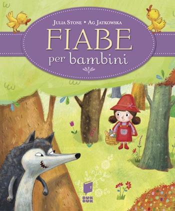 Fiabe per bambini. Ediz. illustrata - Julia Stone - Libro Buk Buk 2016, Un mondo di storie e racconti | Libraccio.it