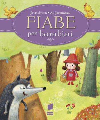 Fiabe per bambini. Ediz. illustrata - Julia Stone - Libro Buk Buk 2016, Un mondo di storie e racconti | Libraccio.it