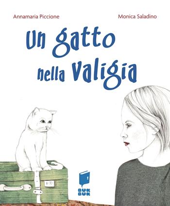 Un gatto nella valigia. Ediz. illustrata - Annamaria Piccione - Libro Buk Buk 2018, Albi d'autore | Libraccio.it